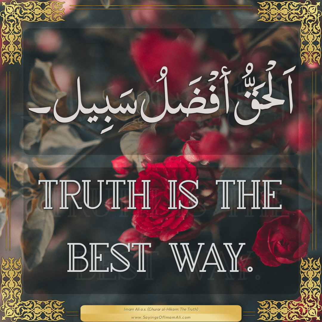 Truth is the best way.